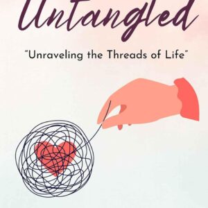 Untangled “Unraveling the Threads of Life”