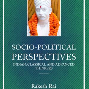 Socio-Political Perspectives: Indian Classical and Advanced Thinkers