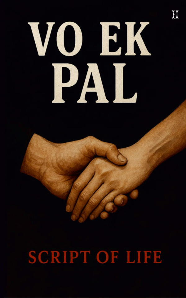 VO EK PAL: THE SCRIPT OF LIFE