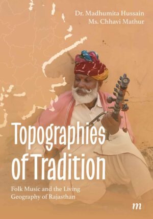 Topographies of Tradition - Folk Music and the Living Geography of Rajasthan