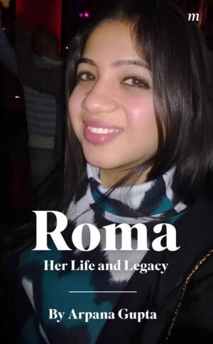 Roma - Her life and legacy