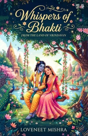 Whispers of Bhakti: Poems from the Land of Vrindavan