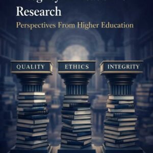 Quality, Ethics, and Integrity in Academic Research:  Perspectives From Higher Education