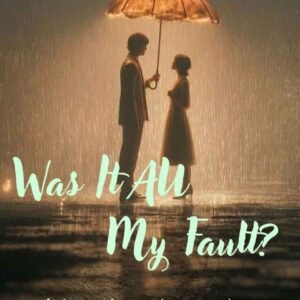 Was it all my fault?