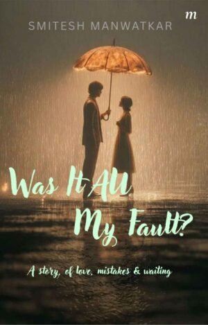 Was it all my fault?